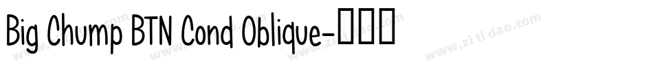 Big Chump BTN Cond Oblique字体转换